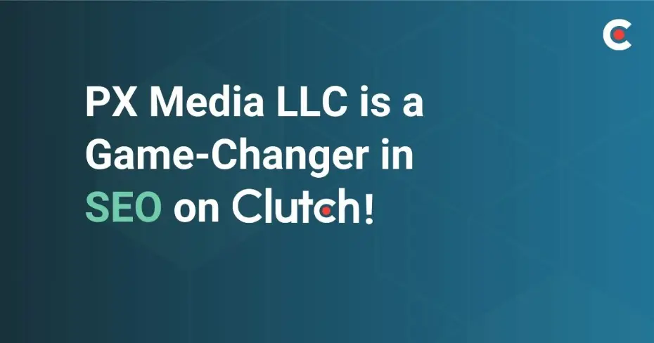 Clutch Names PX Media LLC as a Game-Changer for SEO in California